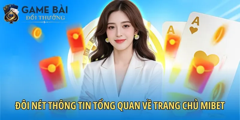 MIBET 1 Đôi nét thông tin tổng quan về trang chủ Mibet
